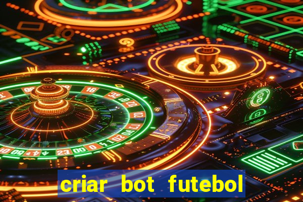 criar bot futebol virtual bet365