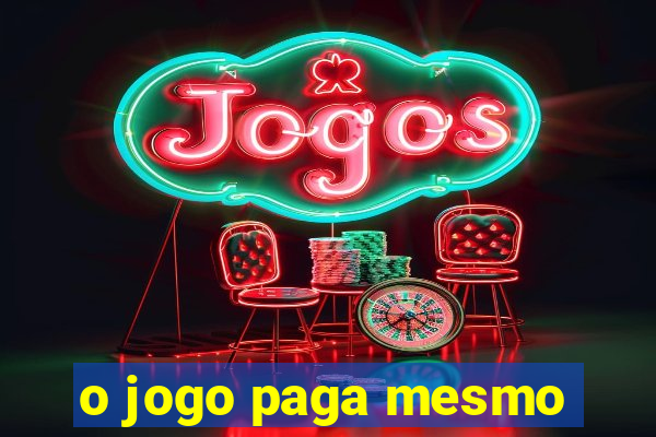 o jogo paga mesmo