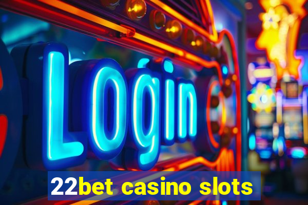 22bet casino slots