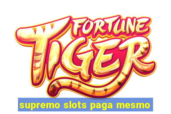 supremo slots paga mesmo