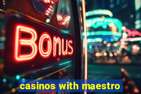 casinos with maestro