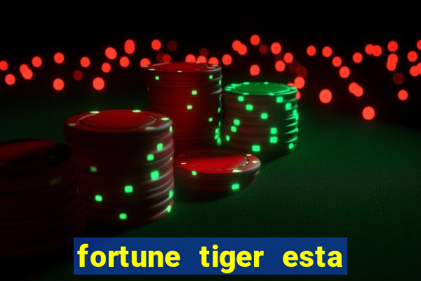 fortune tiger esta pagando hoje