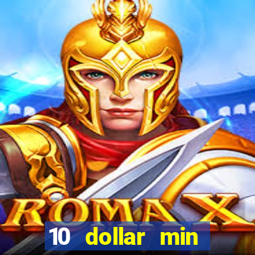 10 dollar min deposit casino