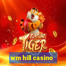 wm hill casino