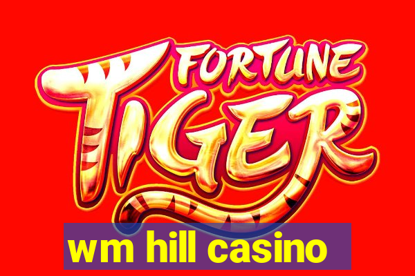 wm hill casino