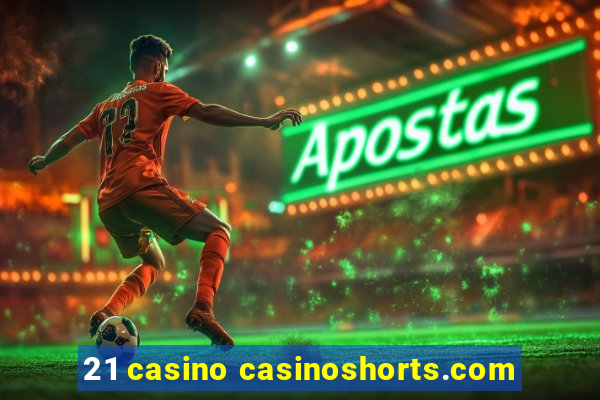 21 casino casinoshorts.com