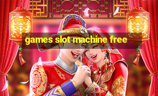 games slot machine free