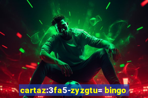 cartaz:3fa5-zyzgtu= bingo