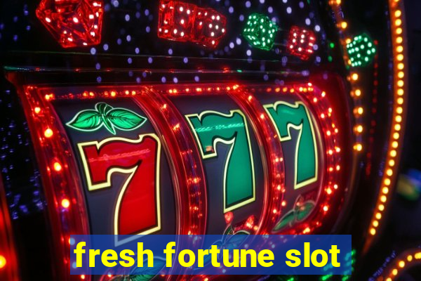 fresh fortune slot