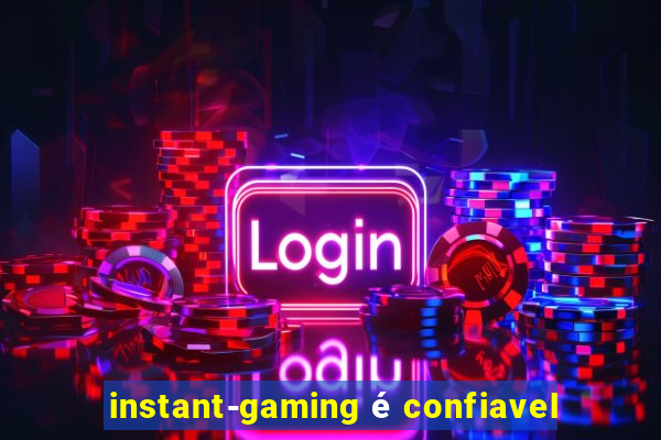 instant-gaming é confiavel