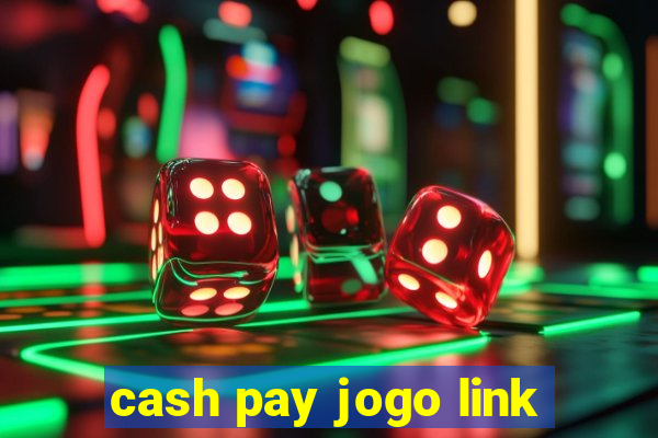 cash pay jogo link