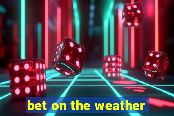 bet on the weather