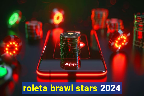 roleta brawl stars 2024