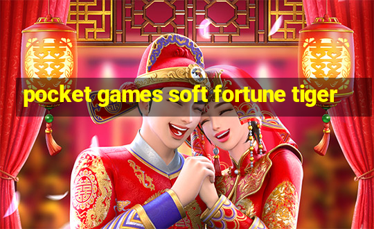 pocket games soft fortune tiger