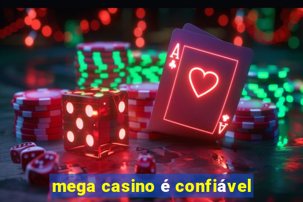 mega casino é confiável