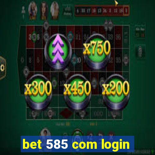 bet 585 com login