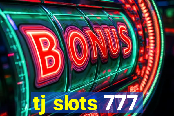 tj slots 777