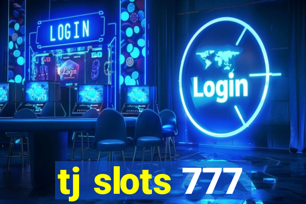 tj slots 777