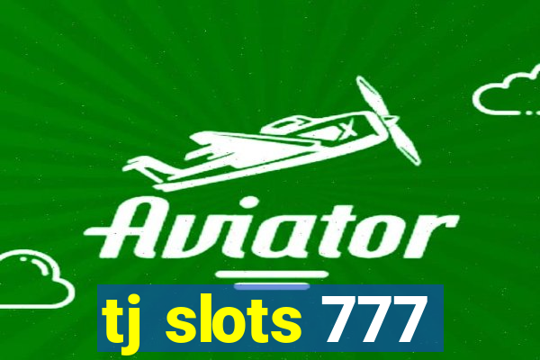 tj slots 777