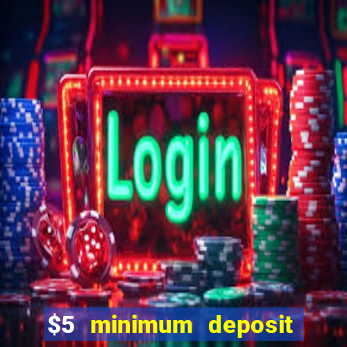 $5 minimum deposit casino nz 2020