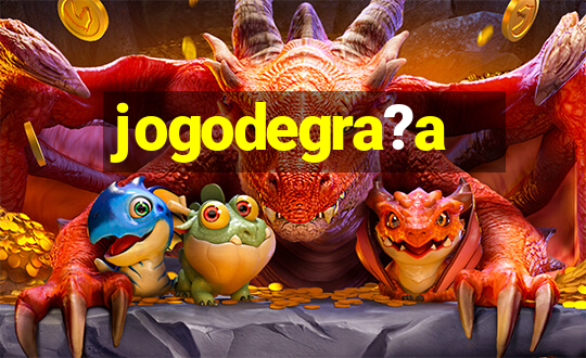 jogodegra?a