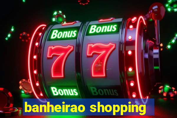 banheirao shopping