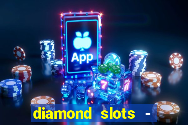 diamond slots - vegas casino