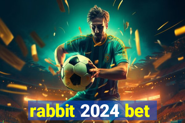 rabbit 2024 bet