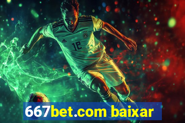 667bet.com baixar