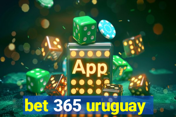 bet 365 uruguay