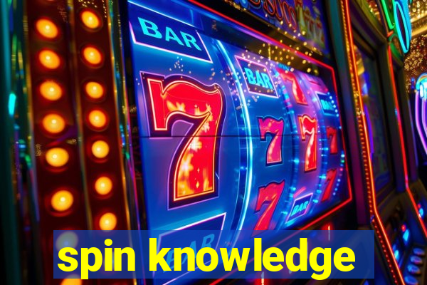 spin knowledge