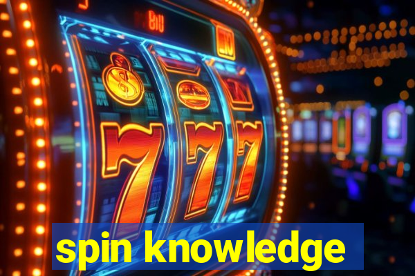 spin knowledge