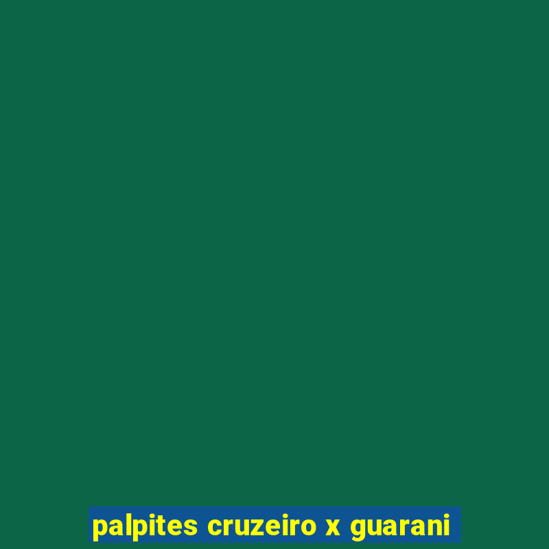 palpites cruzeiro x guarani