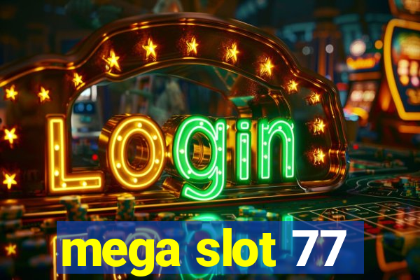 mega slot 77