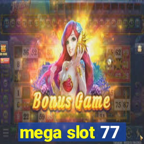 mega slot 77