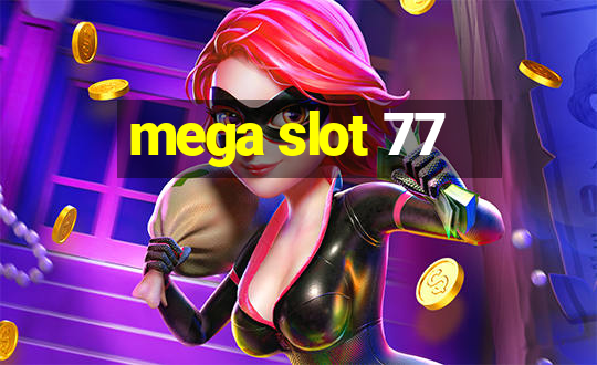 mega slot 77