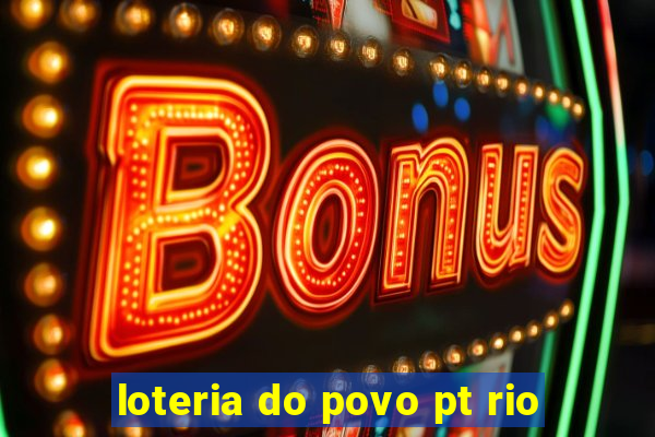 loteria do povo pt rio