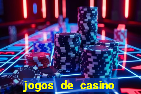 jogos de casino para ganhar dinheiro