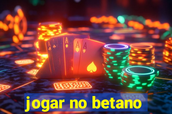 jogar no betano