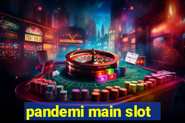 pandemi main slot