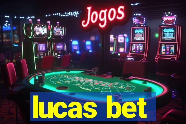 lucas bet