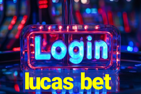 lucas bet