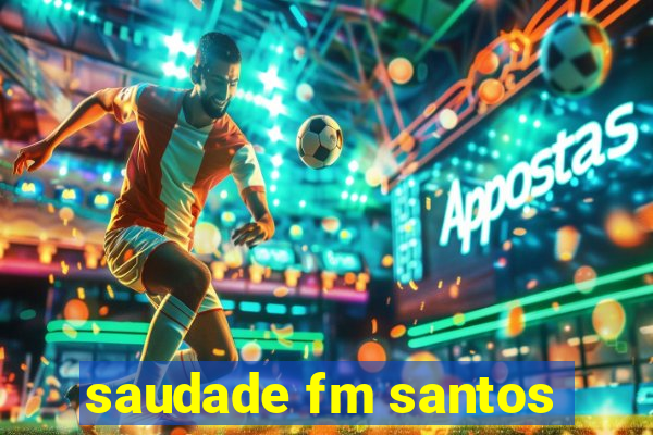 saudade fm santos