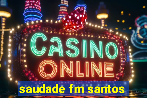 saudade fm santos