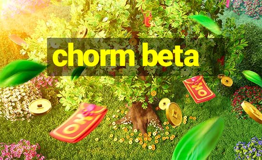 chorm beta