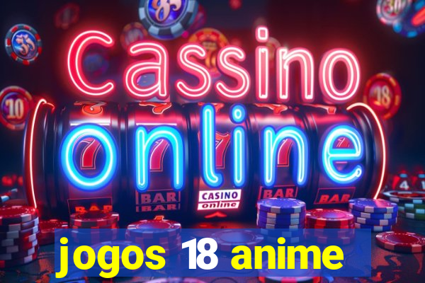 jogos 18 anime