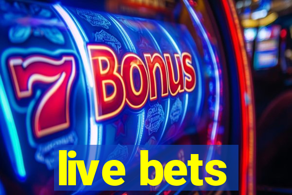 live bets