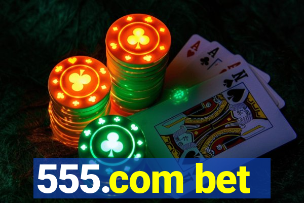 555.com bet