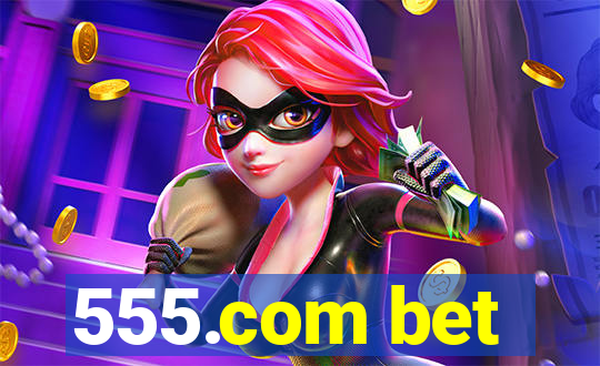 555.com bet