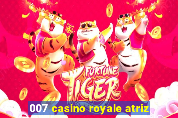 007 casino royale atriz